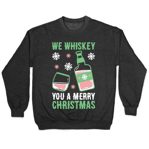 We Whiskey You A Merry Christmas Crewneck Sweatshirt