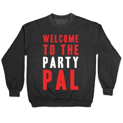 Welcome To The Party Pal Crewneck Sweatshirt