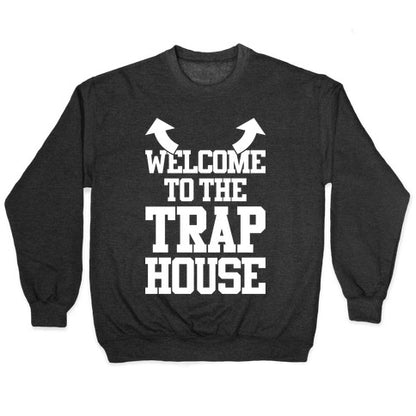 Welcome To The Trap House Crewneck Sweatshirt