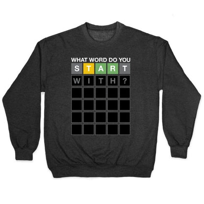 What Word Do You Start With? Wordle Parody Crewneck Sweatshirt