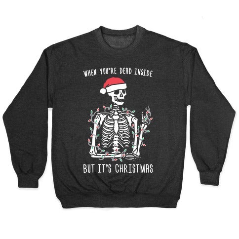 When You're Dead Inside But It's Christmas Crewneck Sweatshirt