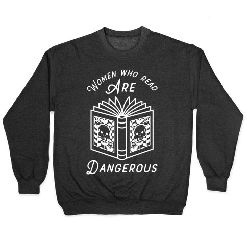 Women Who Read Are Dangerous Crewneck Sweatshirt