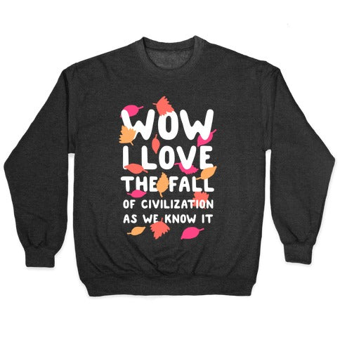Wow I Love the Fall of Civilization Crewneck Sweatshirt