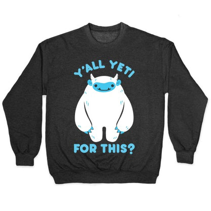 Y'all Yeti For This? Crewneck Sweatshirt