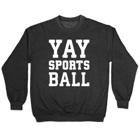Yay Sports Ball Crewneck Sweatshirt