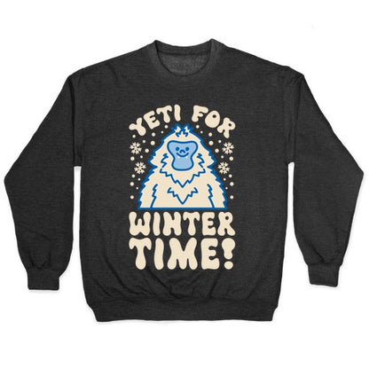 Yeti For Winter Time Crewneck Sweatshirt