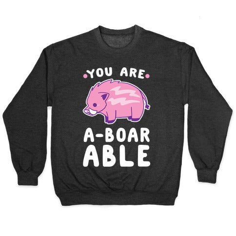 You are Aboarable Crewneck Sweatshirt