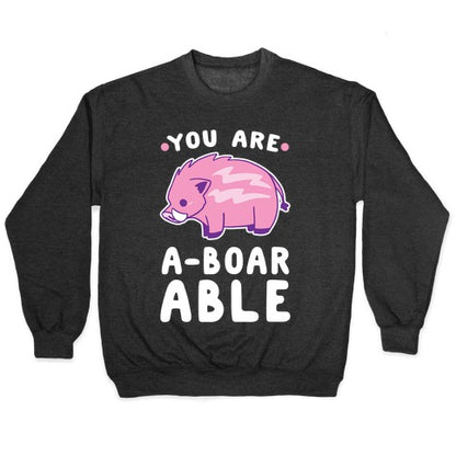 You are Aboarable Crewneck Sweatshirt