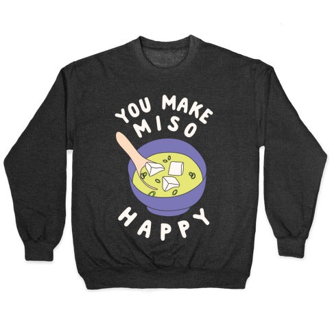 You Make Miso Happy Crewneck Sweatshirt