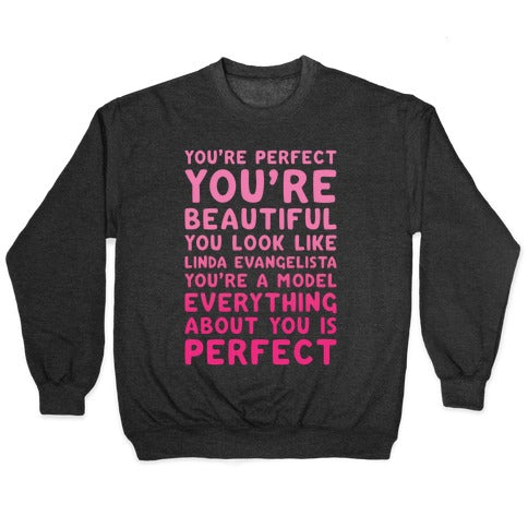 You're Beautiful You Look Like Linda Evangelista White Print Crewneck Sweatshirt