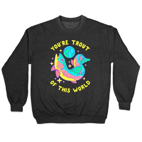 You're Trout Of This World Crewneck Sweatshirt