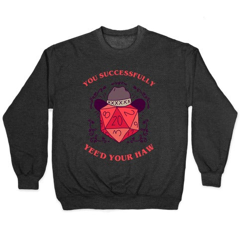 You Successfully Yee'd Your Haw Crewneck Sweatshirt