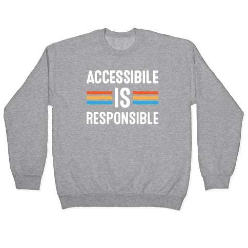 Accessible Is Responsible Crewneck Sweatshirt