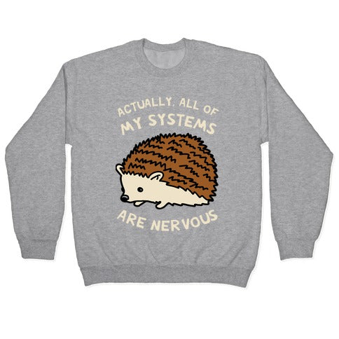Actually, All Of My Systems Are Nervous Crewneck Sweatshirt
