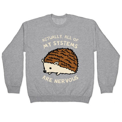Actually, All Of My Systems Are Nervous Crewneck Sweatshirt