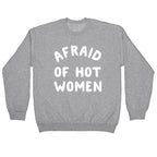 Afraid Of Hot Women Crewneck Sweatshirt