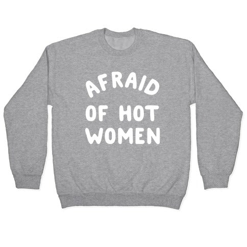 Afraid Of Hot Women Crewneck Sweatshirt