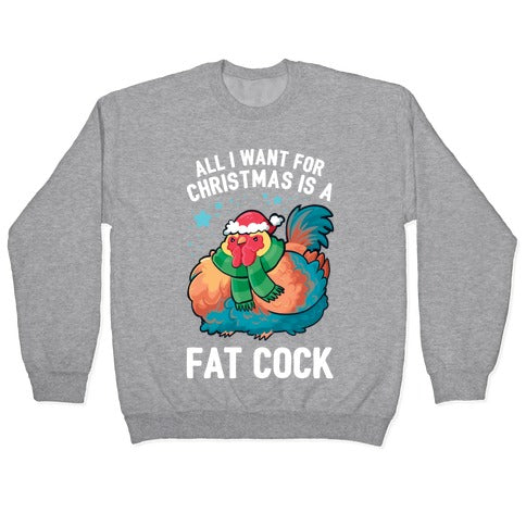 All I Want For Christmas Is A Fat Cock Crewneck Sweatshirt