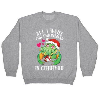 All I Want For Christmas Is Cthulyou Crewneck Sweatshirt