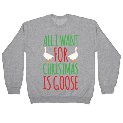 All I Want For Christmas Is Goose Parody White Print Crewneck Sweatshirt