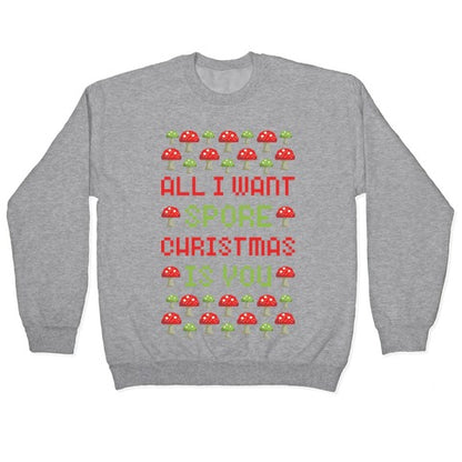 All I Want Spore Christmas is You Crewneck Sweatshirt