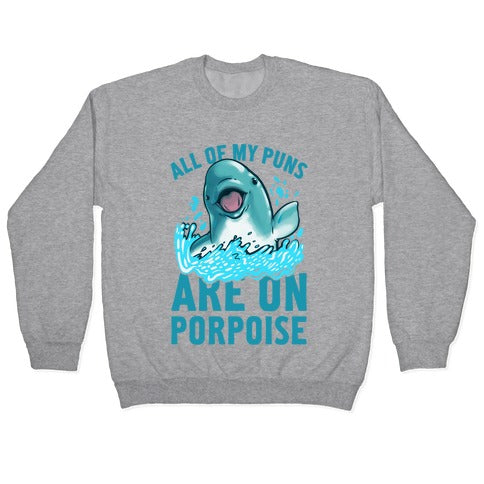 All of My Puns Are On Porpoise! Crewneck Sweatshirt