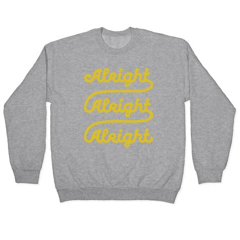 Alright Alright Alright Crewneck Sweatshirt