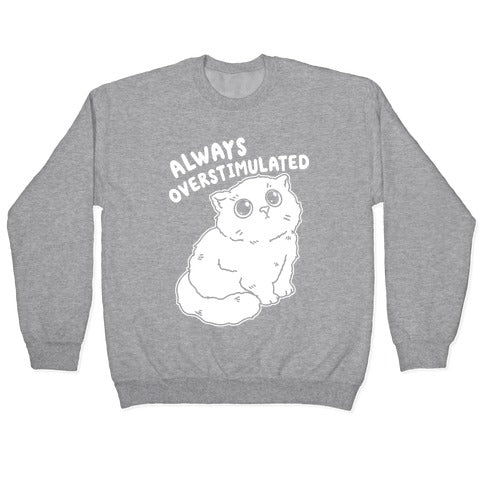 Always Overstimulated Cat Crewneck Sweatshirt