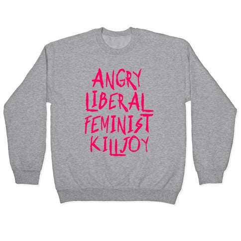 Angry Liberal Feminist Killjoy Crewneck Sweatshirt