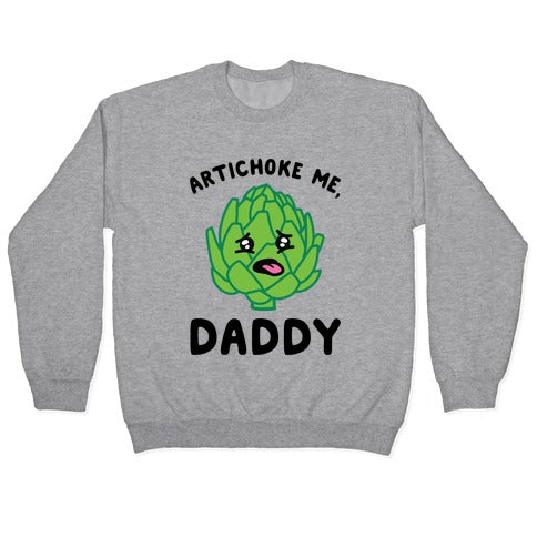 Artichoke Me, Daddy Crewneck Sweatshirt