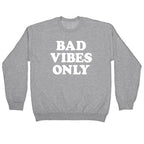 Bad Vibes Only Crewneck Sweatshirt