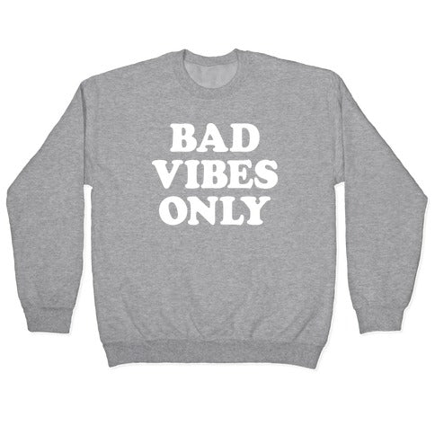 Bad Vibes Only Crewneck Sweatshirt