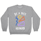 Be A Nice Human Crewneck Sweatshirt
