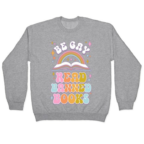 Be Gay Read Banned Books Crewneck Sweatshirt