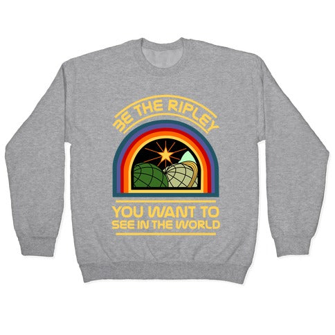 Be the Ripley You Want to See in the World Crewneck Sweatshirt