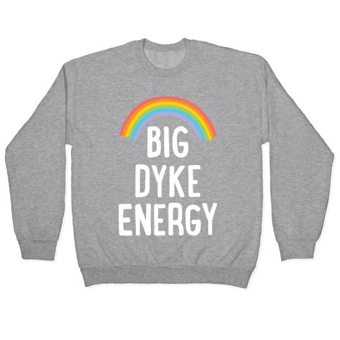 Big Dyke Energy Crewneck Sweatshirt