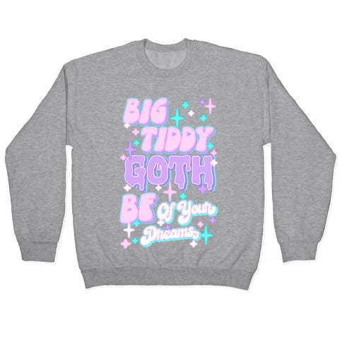 Big Tiddy Goth Bf Of Your Dreams Crewneck Sweatshirt