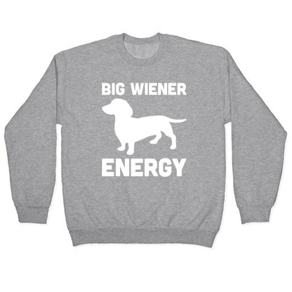Big Wiener Energy Dachshund Crewneck Sweatshirt