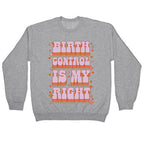 Birth Control is My Right Crewneck Sweatshirt