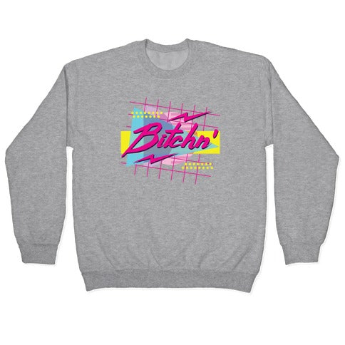 Bitchn' 80s Retro Crewneck Sweatshirt