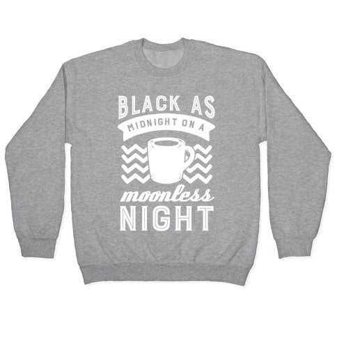 Black As Midnight On A Moonless Night Crewneck Sweatshirt