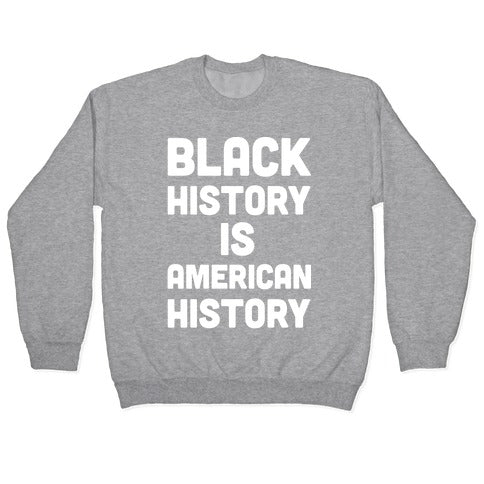 Black History Is American History Crewneck Sweatshirt