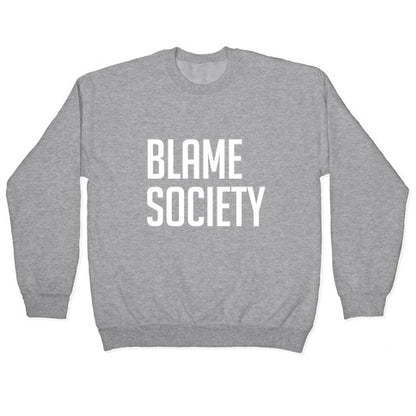 Blame Society Crewneck Sweatshirt