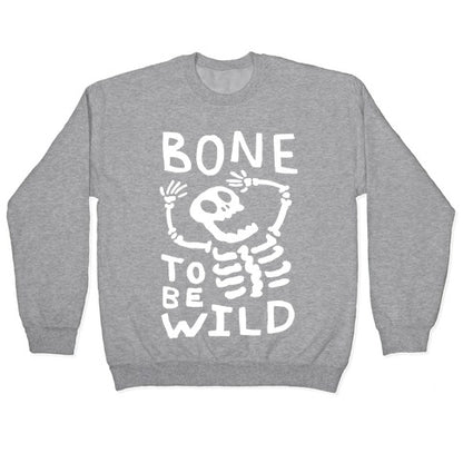 Bone To Be Wild Skeleton Crewneck Sweatshirt