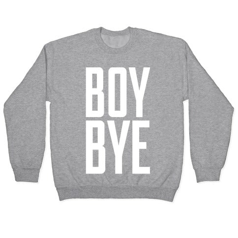 Boy Bye Crewneck Sweatshirt