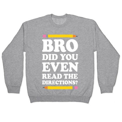 Bro Did You Even Read The Directions Teacher Crewneck Sweatshirt