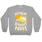 Butter My Biscuit Daddy Crewneck Sweatshirt