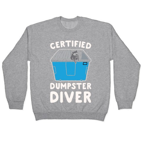 Certified Dumpster Diver White Print Crewneck Sweatshirt