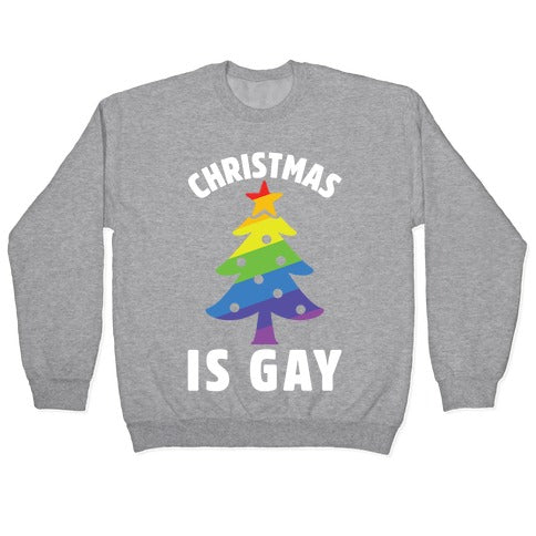 Christmas Is Gay Crewneck Sweatshirt