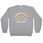 Chronically Fatigued Crewneck Sweatshirt